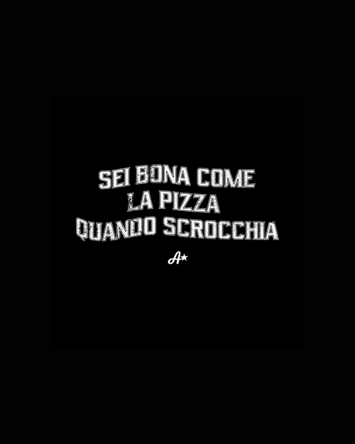 SEI BONA COME LA PIZZA